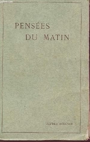 Immagine del venditore per PENSEES DU MATIN - FRAGMENTS TIRES DES CAHIERS DES NOTES JOURNALIERS. venduto da Le-Livre