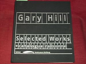 Seller image for Gary Hill. selected works, catalog raisonn ; [anlsslich der Ausstellung Gary Hill, Selected Works ; Kunstmuseum Wolfsburg vom 9. November 2001 bis 10. Mrz 2002 ; Centro Cultural de Belm, Lissabon vom 11. Oktober 2002 bis 12. Januar 2003] for sale by Der-Philo-soph