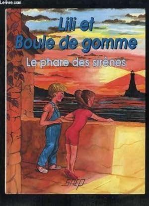 Bild des Verkufers fr Lili et Boule de gomme. Le phare des sirnes. zum Verkauf von Le-Livre