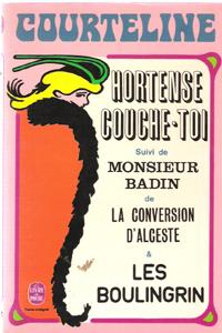 Hortense Couche-toi Suivi De Monsieur Badin , De La Conversion D'Alceste , Les Boulingrin
