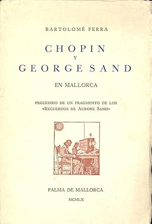 Immagine del venditore per CHOPIN Y GIORGE SAND EN MALLORCA - PRECEDIDO DE UN FRAGMENTO DE LOS RECUERDOS DE AURORE SAND- venduto da Libreria 7 Soles