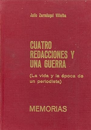 Seller image for CUATRO REDACCIONES Y UNA GUERRA - (LA VIDA Y LA EPOCA DE UN PERIODISTA) MEMORIAS for sale by Libreria 7 Soles