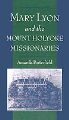 Mary Lyon and the Mount Holyoke Missionaries.