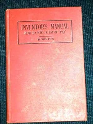 Bild des Verkufers fr Inventor's Manual: How to Work a Patent to Make it Pay zum Verkauf von Lotzabooks