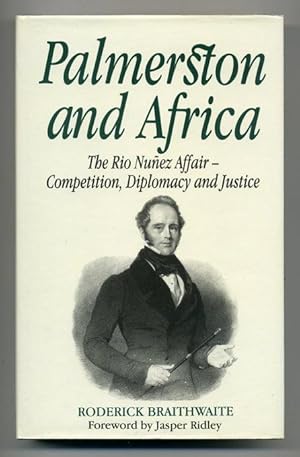 Image du vendeur pour Palmerston and Africa - The Rio Nunez Affair: Competition, Diplomacy and Justice mis en vente par George Longden