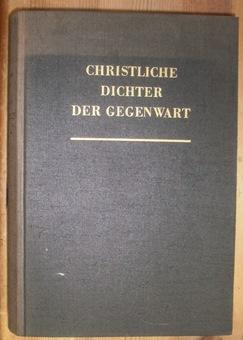 Bild des Verkufers fr Christliche Dichter der Gegenwart. Beitrge zur europischen Literatur. zum Verkauf von Antiquariat Johann Forster