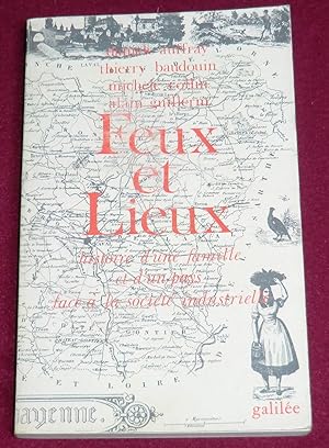 Image du vendeur pour FEUX ET LIEUX - Histoire d'une famille et d'un pays face  la socit industrielle mis en vente par LE BOUQUINISTE