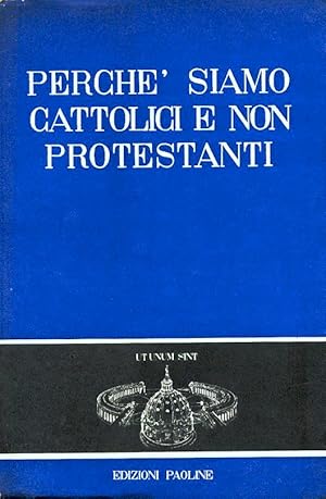 Perche siamo Cattolici e non Protestanti Discussione documentata dalla Sacra Scrittura dal buon s...