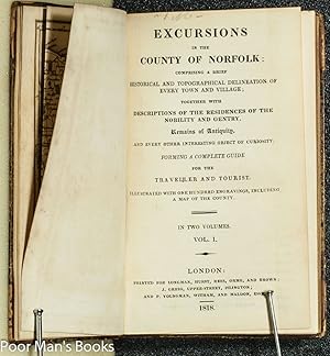 EXCURSIONS IN THE COUNTY OF NORFOLK COMPRISING A BRIEF HISTORICAL AND TOPOGRAPHICAL DELINEATION OF ...