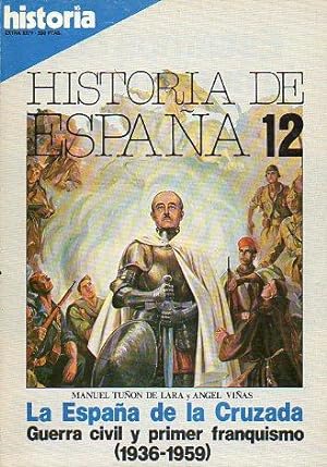 Seller image for HISTORIA DE ESPAA. 12. LA ESPAA DE LA CRUZADA. GUERRA CIVIL Y PRIMER FRANQUISMO (1936-1959). for sale by angeles sancha libros