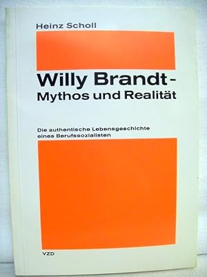 Bild des Verkufers fr Willy Brandt - Mythos und Realitt. Die authentische Lebensgeschichte eines Berufssozialisten. zum Verkauf von Antiquariat Bler