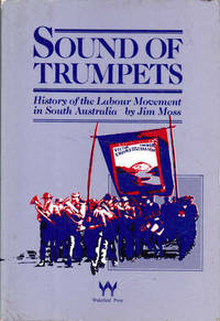 Imagen del vendedor de Sound of Trumpets: History of the Labour Movement in South Australia a la venta por Hill End Books