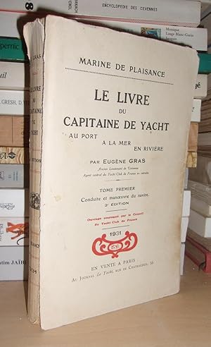 LE LIVRE DU CAPITAINE DE YACHT : Au Port, A La Mer, En Rivière - T.1 : Conduite et Manoeuvre du N...