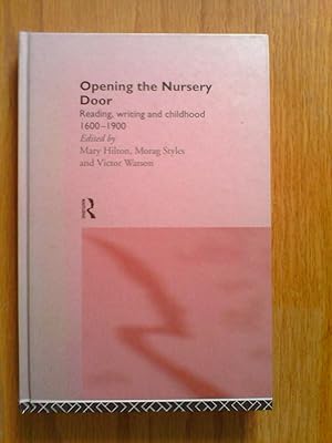 Opening the Nursery Door: Reading, writing and childhood 1600-1900
