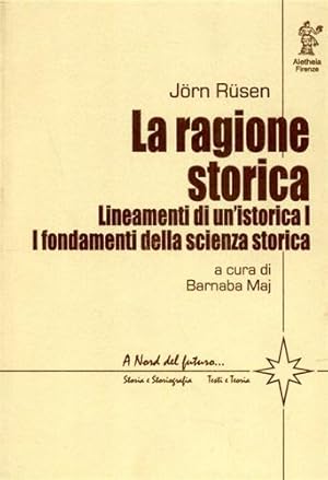 Seller image for La ragione storica. Lineamenti di un'istorica I: I fondamenti della scienza storica. for sale by FIRENZELIBRI SRL