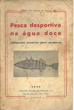 PESCA DESPORTIVA NA ÁGUA DOCE. Indicações sumárias para amadores