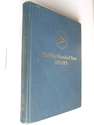 Bild des Verkufers fr The First Hundred Years, a history of the Chicago Yacht Club 1875-1975 zum Verkauf von McLaren Books Ltd., ABA(associate), PBFA