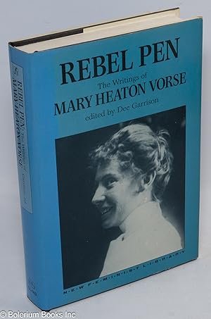 Image du vendeur pour Rebel pen, the writings of Mary Heaton Vorse. Edited by Dee Garrison mis en vente par Bolerium Books Inc.