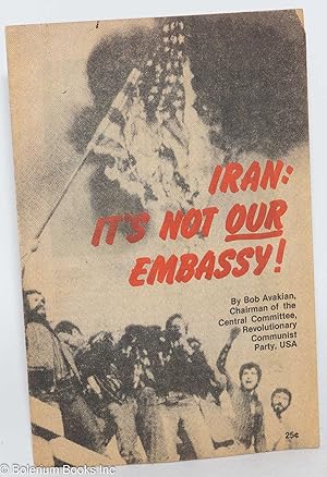 Imagen del vendedor de Iran: it's not our embassy! a la venta por Bolerium Books Inc.