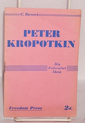 Image du vendeur pour Peter Kropotkin: his federalist ideas mis en vente par Bolerium Books Inc.