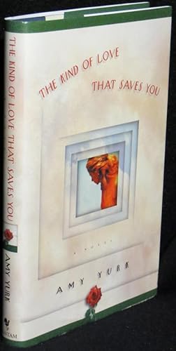 Seller image for The Kind of Love That Saves You: A Novel for sale by Washington Square Autographed Books