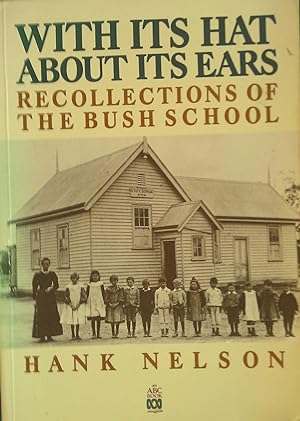 Seller image for With Its Hat About Its Ears. Recollections of the Bush School. for sale by Banfield House Booksellers