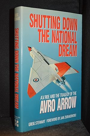 Seller image for Shutting Down the National Dream; A.V. Roe and the Tragedy of the Avro Arrow for sale by Burton Lysecki Books, ABAC/ILAB