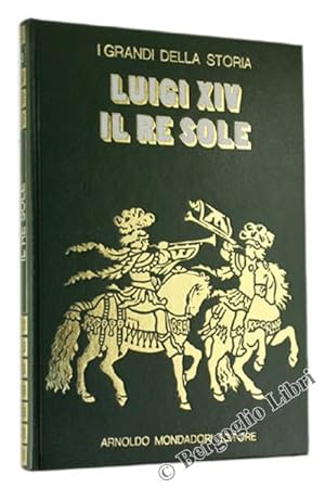 Imagen del vendedor de LA VITA E IL TEMPO DI LUIGI XIV - IL RE SOLE.: a la venta por Bergoglio Libri d'Epoca