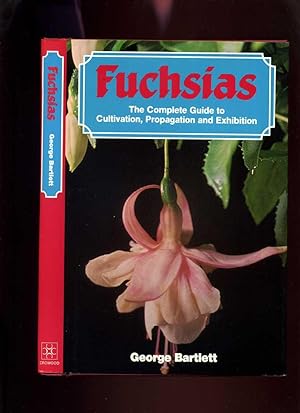 Fuchsias: The Complete Guide to Cultivation, Propagation and Exhibition
