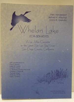 Bild des Verkufers fr Whelan Lake (CA-SDI-6010): A La Jollan Campsite on the Lower San Luis Rey River, San Diego County, California zum Verkauf von RON RAMSWICK BOOKS, IOBA