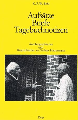 Aufsätze - Briefe - Tagebuchnotizen. Autobiographisches und Biographisches zu Gerhart Hauptmann