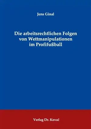 Imagen del vendedor de Die arbeitsrechtlichen Folgen von Wettmanipulationen im Profifu ball, a la venta por Verlag Dr. Kovac GmbH