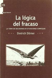 Seller image for LA LOGICA DEL FRACASO: la toma de decisiones en situaciones complejas for sale by KALAMO LIBROS, S.L.