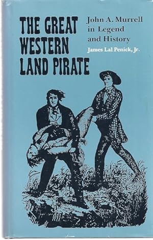 Bild des Verkufers fr THE GREAT WESTERN LAND PIRATE; JOHN A. MURRELL IN LEGEND AND HISTORY zum Verkauf von Columbia Books, ABAA/ILAB, MWABA