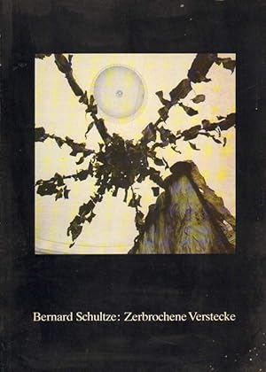Seller image for Bernard Schultze: Zerbrochene Verstecke. for sale by Versandantiquariat Boller