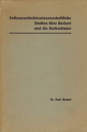 Volksgeschichtswissenschaftliche Studien über Herbart und die Herbartianer.