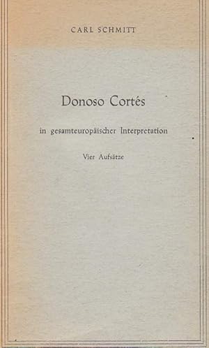 Donoso Cortés in gesamteuropäischer Interpretation. Vier Aufsätze.