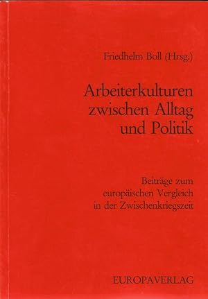 Immagine del venditore per Arbeiterkulturen zwischen Alltag und Politik. venduto da Versandantiquariat Boller