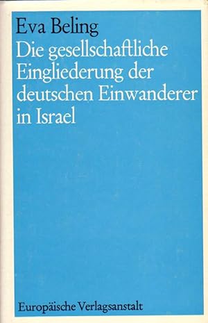 Bild des Verkufers fr Die gesellschaftliche Eingliederung der deutschen Einwanderer in Israel. zum Verkauf von Versandantiquariat Boller