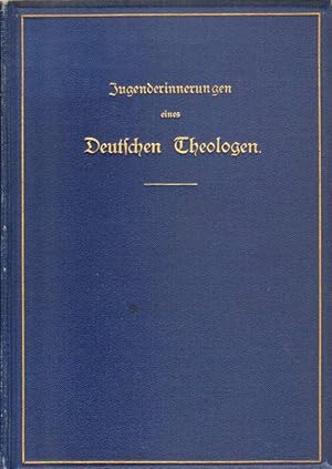 Jugenderinnerungen eines deutschen Theologen.