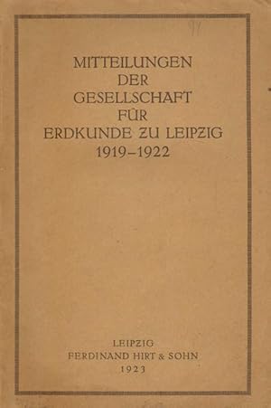 Mitteilungen der Gesellschaft für Erdkunde zu Leipzig für 1919 bis 1922.