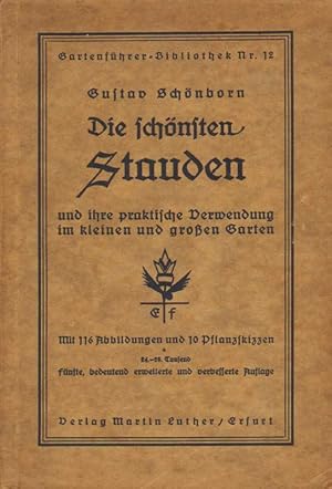 Imagen del vendedor de Die schnsten Stauden und ihre praktische Verwendung im kleinen und groen Garten. a la venta por Versandantiquariat Boller