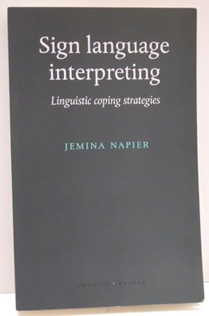 Seller image for SIGN LANGUAGE INTERPRETING: LINGUISTIC COPING STRATEGIES for sale by RON RAMSWICK BOOKS, IOBA