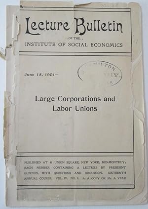 Imagen del vendedor de Large Corporations and Labor Unions. Lecture Bulletin of the Institute of Social Economics. June 15, 1901 a la venta por Mare Booksellers ABAA, IOBA