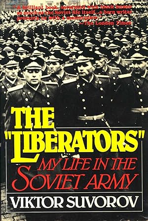 Imagen del vendedor de The liberators : my life in the Soviet Army [How I became a liberator -- Kiev Tank Technology School Check Point, 25 March 1966 -- Kiev Garrison Detention Centre, 29 March 1966 -- Kieve Garrison Detention Centre 31 March 1966 -- April 1967 The final days before graduation from t he Kharkov Guards Tank Commanders' School -- Kharkov 1967. Theatre -- Summer 1967. The Ukraine. Operation 'Dnieper' -- 1967 Moscow. The Ukraine. Operation 'Bridge' -- Oster, the Ulraine. October 1967. Training -- Oster, the Ukraine. March 1968 -- Headquarters, Leningrad Military District Early 1969 -- The Ukraine 1967 -- The all-army conference of young officers. The Kremlin, 26 November 1969 -- The Group of Soviet Troops in Germany. Spring 1970 -- A training divisi a la venta por Joseph Valles - Books