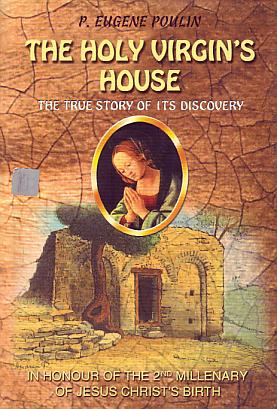 The Holy Virgin's House [in Ephesus]. The true story of its discovery.