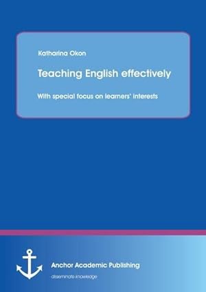 Immagine del venditore per Teaching English effectively: with special focus on learners interests venduto da AHA-BUCH GmbH