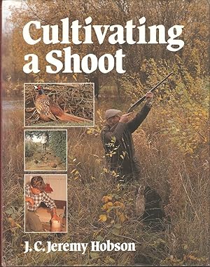 Seller image for CULTIVATING A SHOOT. By J.C. Jeremy Hobson. for sale by Coch-y-Bonddu Books Ltd