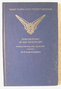 Imagen del vendedor de Perspectives in Air Transport: Third Wings Club 'Sight' Lecture, Presented at the Wings Club on May 18, 1966 a la venta por Resource Books, LLC