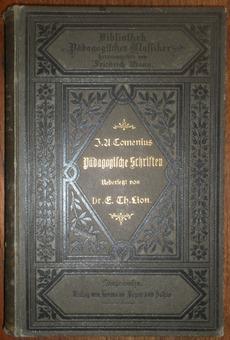 Joh. Amos Comenius Pädagogische Schriften. Erster Band: Große Unterrichtslehre. Übersetzt, mit An...